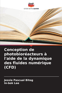 Conception de photobior?acteurs ? l'aide de la dynamique des fluides num?rique (CFD)