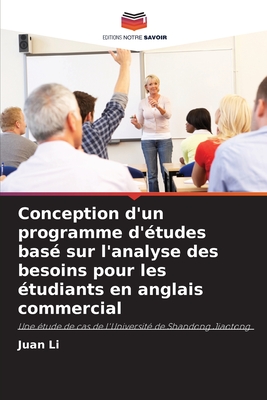 Conception d'un programme d'tudes bas sur l'analyse des besoins pour les tudiants en anglais commercial - Li, Juan