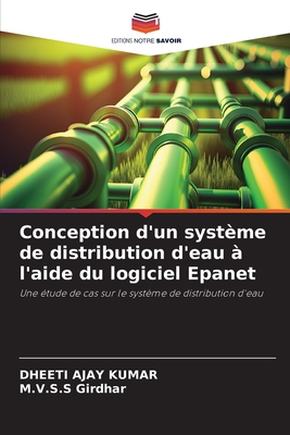 Conception d'un systme de distribution d'eau  l'aide du logiciel Epanet - Ajay Kumar, Dheeti, and Girdhar, M V S S