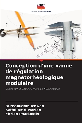 Conception d'une vanne de r?gulation magn?torh?ologique modulaire - Ichwan, Burhanuddin, and Mazlan, Saiful Amri, and Imaduddin, Fitrian