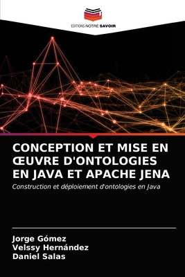 Conception Et Mise En Oeuvre d'Ontologies En Java Et Apache Jena - G?mez, Jorge, and Hernndez, Velssy, and Salas, Daniel