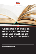 Conception et mise en oeuvre d'un contr?leur pour une machine de moulage par injection