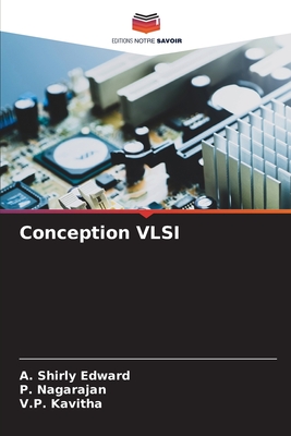 Conception VLSI - Shirly Edward, A, and Nagarajan, P, and Kavitha, V P