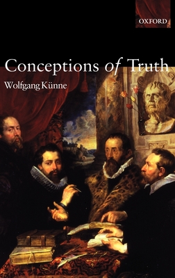 Conceptions of Truth - Kunne, Wolfgang, and K Nne, Wolfgang, and Keunne, Wolfgang