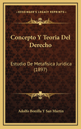 Concepto y Teoria del Derecho: Estudio de Metafisica Juridica (1897)