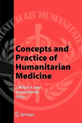 Concepts and Practice of Humanitarian Medicine - Gunn, S. William A. (Editor), and Masellis, Michele (Editor)