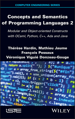 Concepts and Semantics of Programming Languages 2: Modular and Object-Oriented Constructs with Ocaml, Python, C++, ADA and Java - Hardin, Therese, and Jaume, Mathieu, and Pessaux, Franc ois