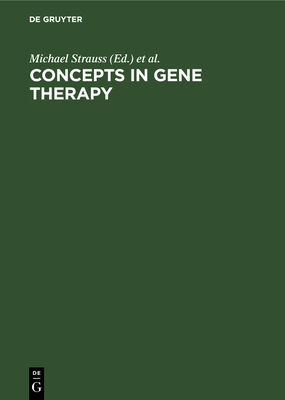 Concepts in Gene Therapy - Strauss, Michael (Editor), and Barranger, John A (Editor)