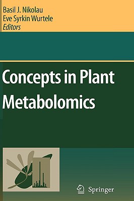 Concepts in Plant Metabolomics - Nikolau, B J (Editor), and Wurtele, Eve Syrkin (Editor)