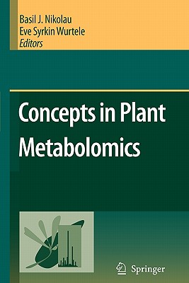 Concepts in Plant Metabolomics - Nikolau, B.J. (Editor), and Wurtele, Eve Syrkin (Editor)