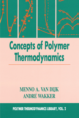 Concepts in Polymer Thermodynamics, Volume II - van Dijk, Menno A., and Wakker, Andre