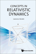 Concepts in Relativistic Dynamics