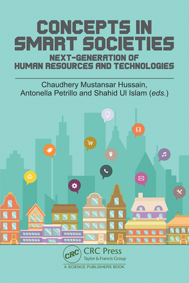 Concepts in Smart Societies: Next-Generation of Human Resources and Technologies - Hussain, Chaudhery (Editor), and Petrillo, Antonella (Editor), and Ul Islam, Shahid (Editor)
