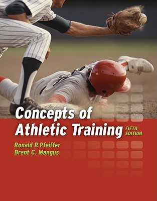 Concepts of Athletic Training (Revised) - Pfeiffer, Ronald P, and Mangus, Brent C, Edd, Atc