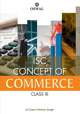 Concepts of Commerce: Textbook for ISC Class 11 - Gupta, S K, and Sengar, Resham