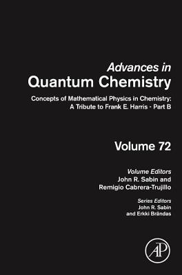 Concepts of Mathematical Physics in Chemistry: A Tribute to Frank E. Harris - Part B - Sabin, John R. (Series edited by), and Cabrera-Trujillo, Remigio, Dr. (Series edited by)