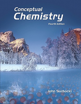 Conceptual Chemistry: Understanding Our World of Atoms and Molecules - Suchocki, John
