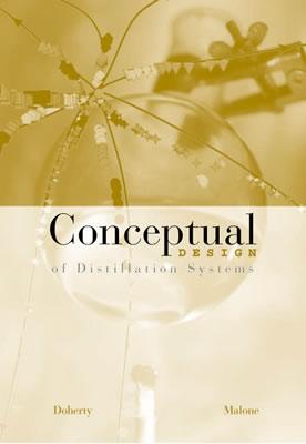 Conceptual Design of Distillation Systems - Doherty, Michael F, and Malone, Michael F, and Doherty Michael