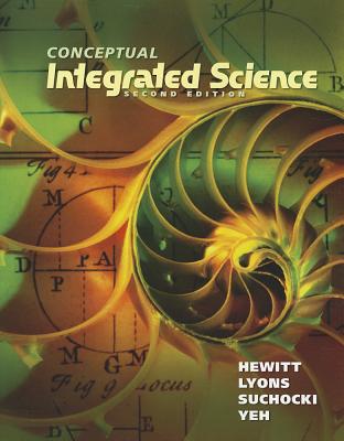 Conceptual Integrated Science - Hewitt, Paul, and Lyons, Suzanne, and Suchocki, John