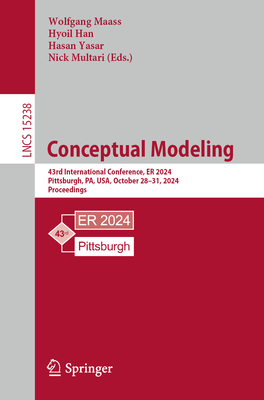 Conceptual Modeling: 43rd International Conference, ER 2024, Pittsburgh, PA, USA, October 28-31, 2024, Proceedings - Maass, Wolfgang (Editor), and Han, Hyoil (Editor), and Yasar, Hasan (Editor)