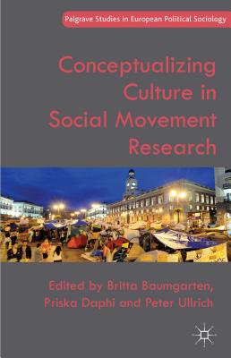 Conceptualizing Culture in Social Movement Research - Baumgarten, B. (Editor), and Daphi, P. (Editor), and Ullrich, P. (Editor)