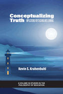 Conceptualizing Truth: Implications for Teaching and Learning