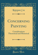 Concerning Painting: Considerations Theoretical and Historical (Classic Reprint)