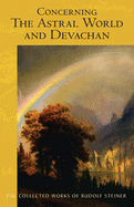 Concerning the Astral World and Devachan: (Cw 88) Volume 88