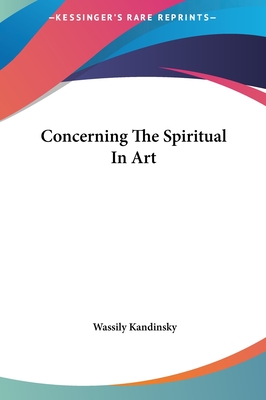 Concerning The Spiritual In Art - Kandinsky, Wassily
