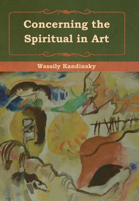 Concerning the Spiritual in Art - Kandinsky, Wassily, and Sadler, M T H