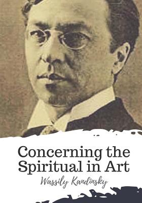 Concerning the Spiritual in Art - Sadleir, Michael (Translated by), and Kandinsky, Wassily