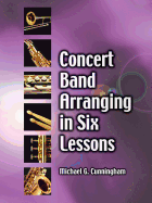 Concert Band Arranging in Six Lessons