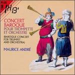 Concert Baroque For Trumpets And Orchestra - Anne-Marie Beckensteiner (harpsichord); Ensemble 13; Guy Touvron (trumpet); H. Martinere (violin); Jean-Pierre Wallez (violin); L. Boulay (harpsichord); Mario Venzago (piano); Maurice Andr (trumpet); Max Sommerhalder (trumpet); N. Laroque (violin)