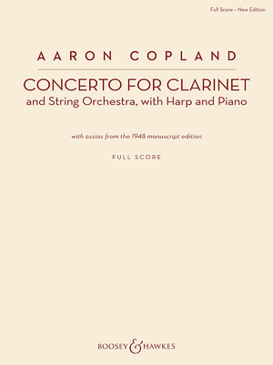 Concerto for Clarinet: Clarinet and String Orchestra, with Harp and Piano New Edition - Copland, Aaron (Composer)