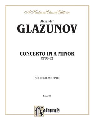 Concerto in a Minor, Op. 82 - Glazunov, Alexander (Composer)