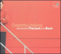 Concertos italiens: Alexandre Tharaud joue Bach - Alexandre Tharaud (piano)