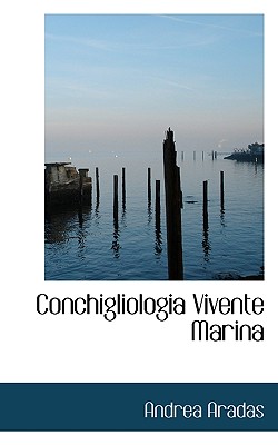 Conchigliologia Vivente Marina - Aradas, Andrea