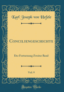 Conciliengeschichte, Vol. 9: Der Fortsetzung Zweiter Band (Classic Reprint)