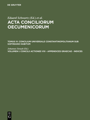 Concilii Actiones VIII - Appendices Graecae - Indices - Straub, Johannes (Editor)