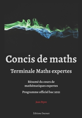 Concis de maths terminale maths expertes - Ducourt, Editions (Editor), and Peyre, Jean