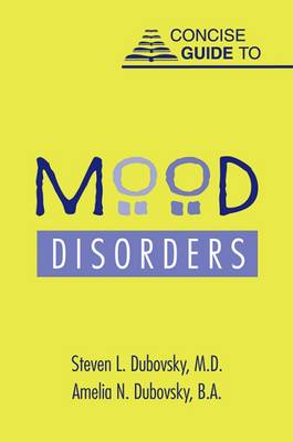 Concise Guide to Mood Disorders - Dubovsky, Steven L, Dr., and Dubovsky, Amelia N, Dr., M.D.
