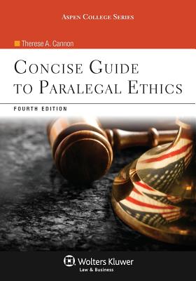 Concise Guide to Paralegal Ethics, Fourth Edition - Cannon, Therese A