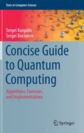 Concise Guide to Quantum Computing: Algorithms, Exercises, and Implementations
