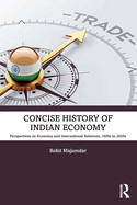 Concise History of Indian Economy: Perspectives on Economy and International Relations,1600s to 2020s