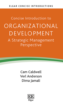 Concise Introduction to Organizational Development: A Strategic Management Perspective - Caldwell, Cam, and Anderson, Verl, and Jamali, Dima