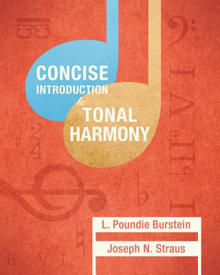 Concise Introduction to Tonal Harmony - Burstein, L Poundie, and Straus, Joseph N