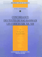 Concordance Des Textes de Nag Hammadi. Les Codices Xib, XII, XIII