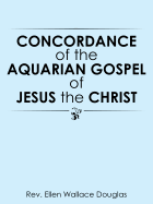 Concordance of the Aquarian Gospel of Jesus the Christ