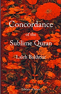 Concordance of the Sublime Quran - Bakhtiar, Laleh