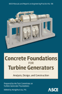 Concrete Foundations for Turbine Generators: Analysis, Design, and Construction